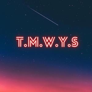 T.M.W.Y.S