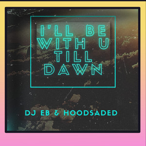 I'll Be With U Till Dawn