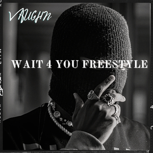 Wait 4 You (Freestyle)