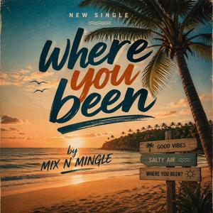 Where you been