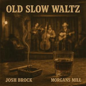 Old Slow Waltz (feat. Morgans Mill)