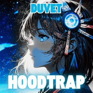 Duvet (Hoodtrap Remix)