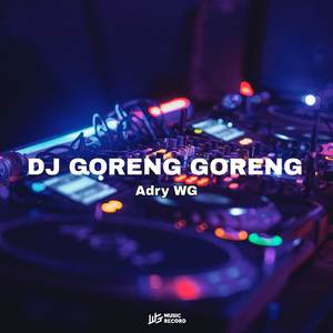 DJ GORENG GORENG