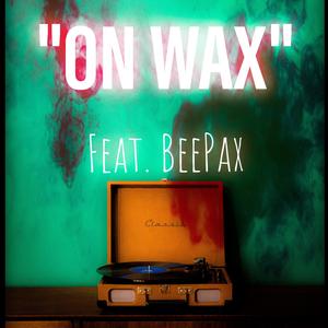 On Wax (feat. BeePax)