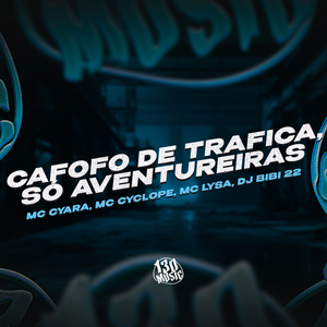 Cafofo de Trafica, Só Aventureiras