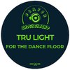 Tru Light - For The Dance Floor