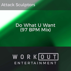 Do What U Want (97 BPM Mix)