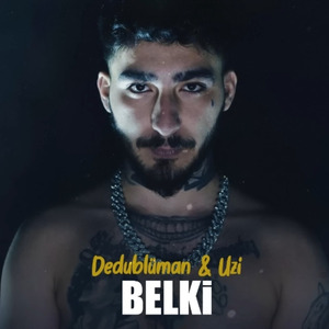 Uzi X Dedublüman - Belki / Mix
