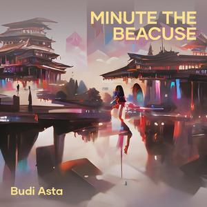 Minute the Beacuse