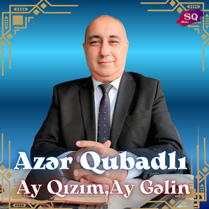 Ay Qızım,Ay Gəlin