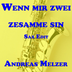 Wenn Mir Zwei Zesamme Sin (Sax Edit)