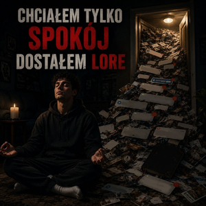 Chciałem tylko spokój dostałem lore