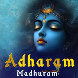 ADHARAM MADHURAM