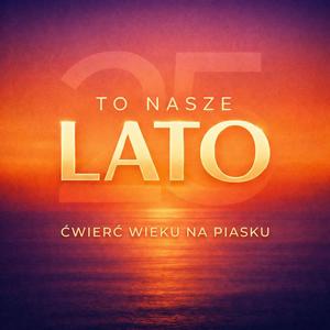 TO NASZE LATO