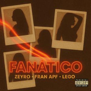 FANÁTICO (feat. Fran APF & Lego)