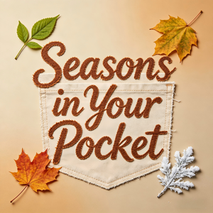 Seasons in Your Pocket