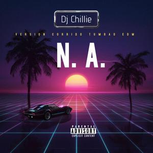 N. A. (CORRIDO TUMBAO-EDM)