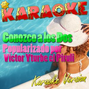 Conozco a los Dos (Popularizado por Victor Yturbe el Piruli) [Karaoke Version]