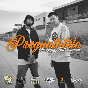 Pregúntatelo (with Mc ayor)