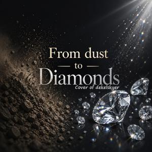 From dust to Diamonds (Cover of dekelskyer song with same title)