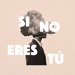 Si No Eres Tu