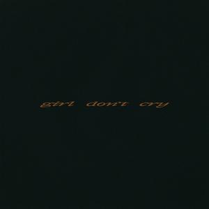 girl don’t cry