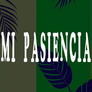 mi pasiencia