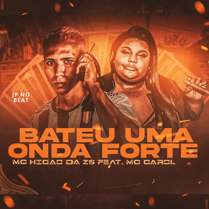 Bateu uma Onda Forte (feat. Mc Carol) (Brega Funk)