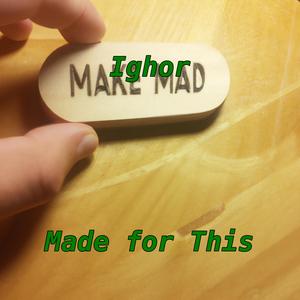 Made for This