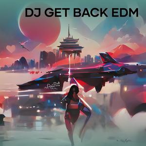 Dj Get Back Edm (Remix)