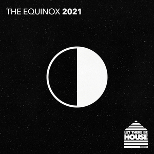 Let There Be House The Equinox 2021 (Continuous Mix 2)