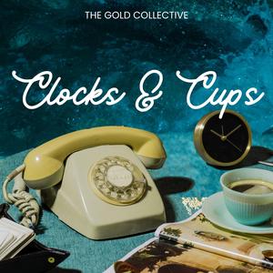 Clocks & Cups