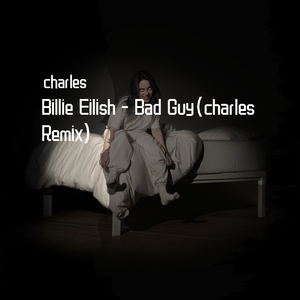 Billie Eilish-Billie Eilish - Bad Guy（charles / DJMKT / DJMOH remix）