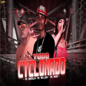 Todo Cyclonado (feat. Mc Brisola & Mc India)