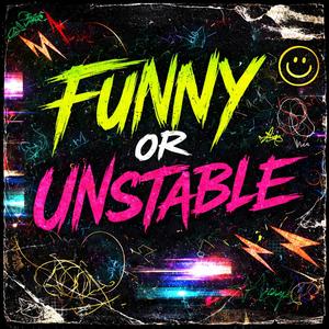 Funny or Unstable