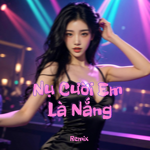 Nụ Cười Em Là Nắng (Remix)
