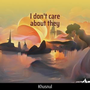 I Don't Care About They