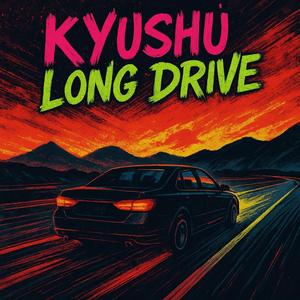 KYUSHU LONG DRIVE