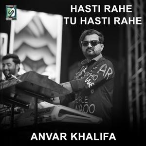 Hasti Rahe Tu Hasti Rahe (feat. Anvar Khalifa)