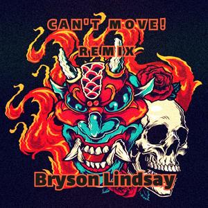 CAN'T MOVE (Bryson Lindsay Remix)