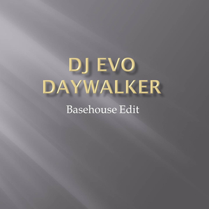DayWalker (BaseHouse Edit) (BaseHouse Edit)