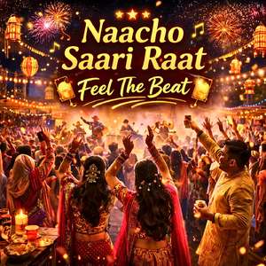 Naacho Saari Raat Feel The Beat