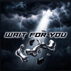 Wait For You