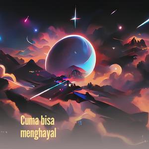 Cuma bisa menghayal
