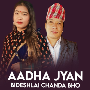 Aadha Jyan Bideshlai Chanda Bho
