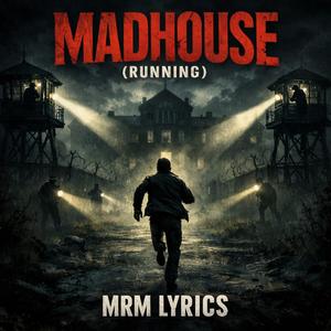 MADHOUSE (RUNNING)