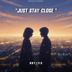 Just Stay Close