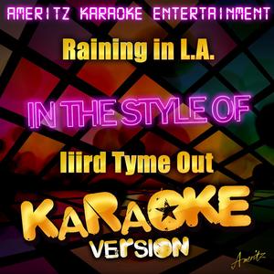 Raining in L.A. (In the Style of Iiird Tyme Out) [Karaoke Version]