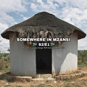 Somewhere in mzansi, S2/E1 (feat. Mthokozisi)