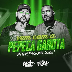 Vem com a Pepeca Garota (feat. DJ MK o Mlk Sinistro)